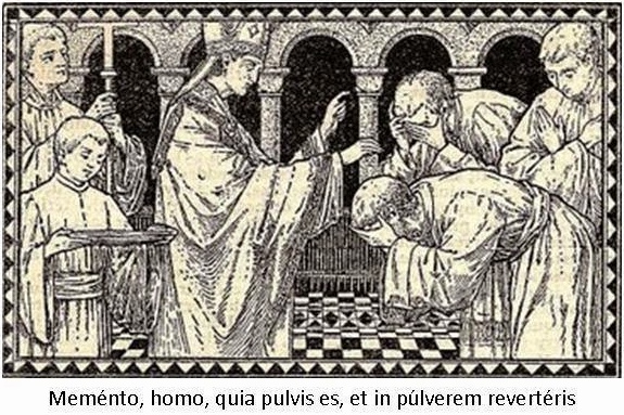 Memento, homo, quia pulvis es, et in púlverem revertéris (Gn 3, 19).